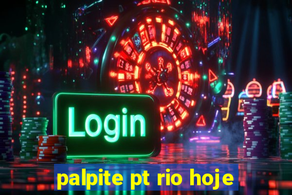 palpite pt rio hoje